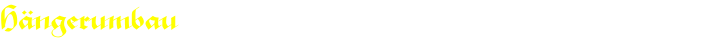Hngerumbau
